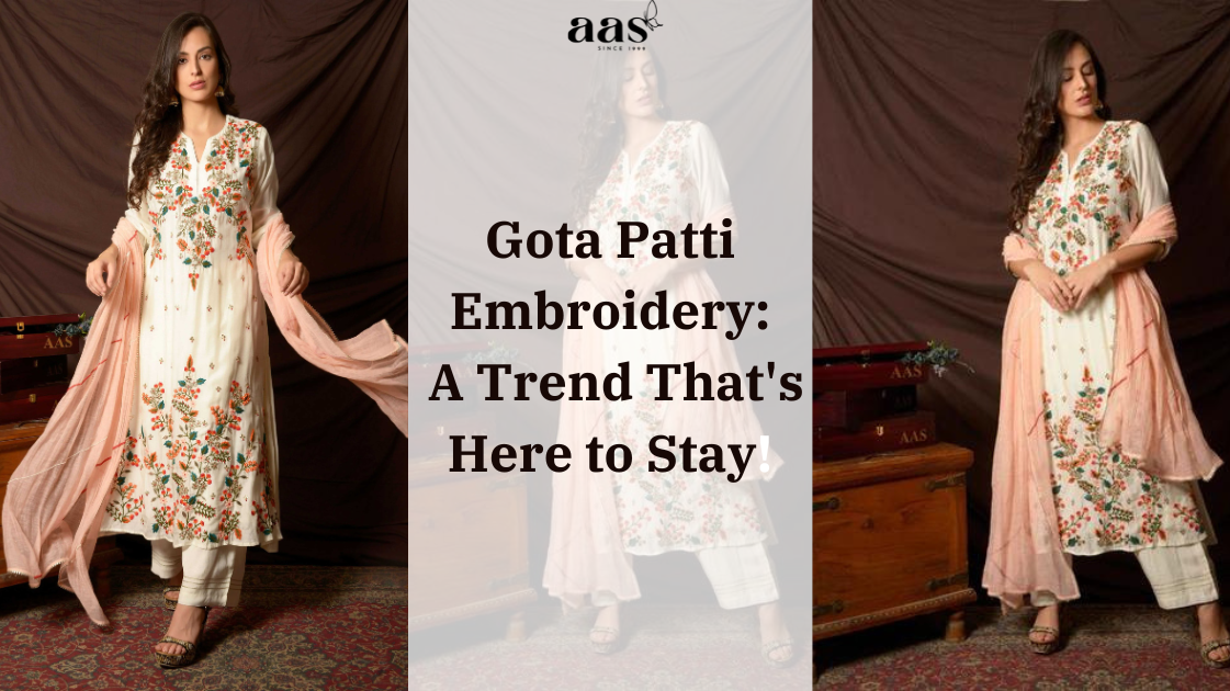 Gota Patti Embroidery: A Trend That's Here to Stay!